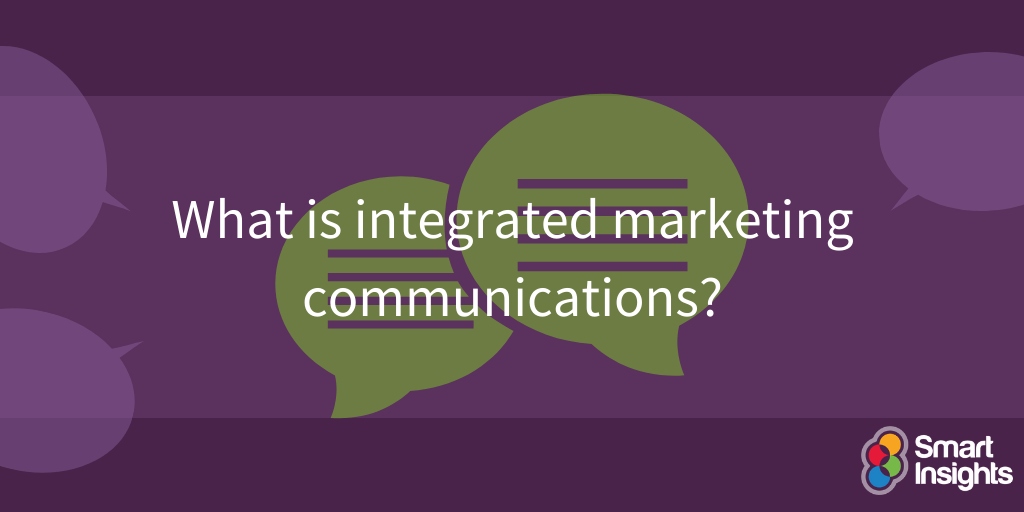 What Is Integrated Marketing Communications Smart Insights